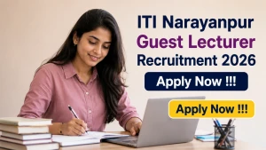 ITI Narayanpur Guest Lecturer Recruitment 2026 - Apply Offline