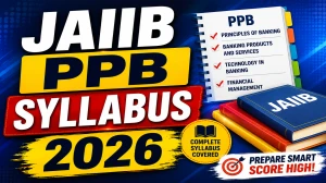 JAIIB PPB Syllabus 2026 Out - Check Exam Pattern, Module-wise Topics, Preparation Tips @ iibf.org.in JAIIB PPB Syllabus 2026 Out - Check Exam Pattern, Module-wise Topics, Preparation Tips @ iibf.org.in