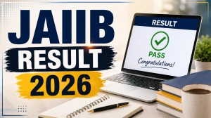 JAIIB Result 2026 (May Cycle) Declared - Check Scorecard at iibf.org.in JAIIB Result 2026 (May Cycle) Declared - Check Scorecard at iibf.org.in
