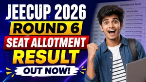 JEECUP 2026 Round 6 Seat Allotment Result Out - Direct Link to Check Result Online at jeecup.admissions.nic.in JEECUP 2026 Round 6 Seat Allotment Result Out - Direct Link to Check Result Online at jeecup.admissions.nic.in