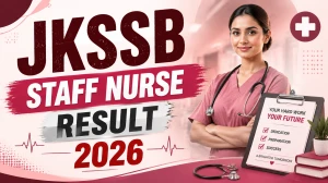 JKSSB Staff Nurse Result 2026 Out - Download Scorecard & Merit List PDF at jkssb.nic.in
