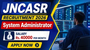 JNCASR System Administrator Recruitment 2026 - Apply Online JNCASR System Administrator Recruitment 2026 - Apply Online