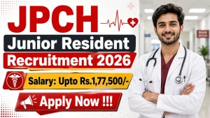 JPCH Junior Resident Recruitment 2026 - Walkin JPCH Junior Resident Recruitment 2026 - Walkin