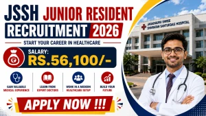 JSSH Junior Resident Recruitment 2026 - Apply Offline for 16 Posts JSSH Junior Resident Recruitment 2026 - Apply Offline for 16 Posts