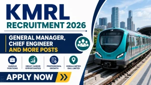 KMRL Recruitment 2026 - Apply Online for General Manager, Chief Engineer and More Posts