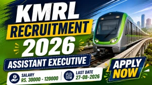 KMRL Assistant Executive Recruitment 2026 - Apply Online KMRL Assistant Executive Recruitment 2026 - Apply Online