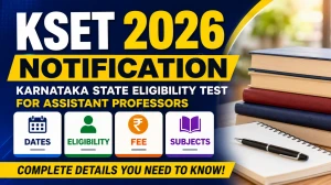 KSET 2026 Notification: Karnataka State Eligibility Test for Assistant Professors - Dates, Eligibility, Fee & Subjects KSET 2026 Notification: Karnataka State Eligibility Test for Assistant Professors - Dates, Eligibility, Fee & Subjects