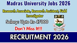 Madras University Recruitment 2026 - Walkin for Research Associate, Research Assistant and MorePosts
