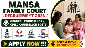 Mansa Family Court Recruitment 2026 - Apply Offline for 10 General Counsellor/ Child Counsellor Posts