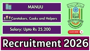 MANUU Recruitment 2026 - Walkin for 13 Caretakers, Cooks and Helpers Posts MANUU Recruitment 2026 - Walkin for 13 Caretakers, Cooks and Helpers Posts
