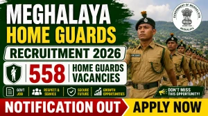 Meghalaya Home Guards Recruitment 2026 Notification Out - Apply Offline for 558 Posts