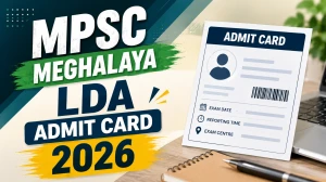 Meghalaya PSC LDA Admit Card 2026 Out - Download Hall Ticket at mpsc.meghalaya.gov.in Meghalaya PSC LDA Admit Card 2026 Out - Download Hall Ticket at mpsc.meghalaya.gov.in