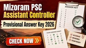 Mizoram PSC Assistant Controller Provisional Answer Key 2026 (Out) - Objection Window, Papers & Key Dates
