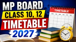MP Board Class 10, 12 Timetable 2027 Out - Direct Link to Check Exam Dates at mpbse.nic.in