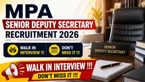 MPA Senior Deputy Secretary Recruitment 2026 - Walkin MPA Senior Deputy Secretary Recruitment 2026 - Walkin