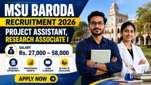 MSU Baroda Recruitment 2026 - Apply Online for Project Assistant, Research Associate I Posts