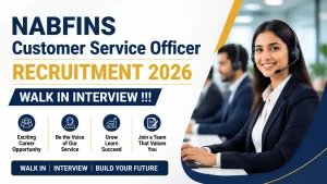 NABFINS Customer Service Officer Recruitment 2026 - Walkin NABFINS Customer Service Officer Recruitment 2026 - Walkin