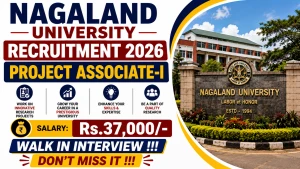 Nagaland University Project Associate-I Recruitment 2026 - Walkin Nagaland University Project Associate-I Recruitment 2026 - Walkin