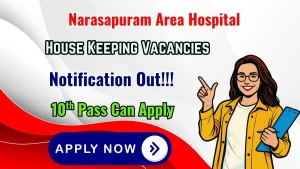 Narasapuram Area Hospital House Keeping Recruitment 2026 - Walkin
