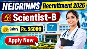 NEIGRIHMS Scientist B Recruitment 2026 - Walkin
