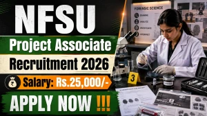 NFSU Project Associate Recruitment 2026 - Walkin NFSU Project Associate Recruitment 2026 - Walkin