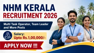 NHM Kerala Recruitment 2026 - Apply Online for Multi Task Operator, Team Leader and More Posts NHM Kerala Recruitment 2026 - Apply Online for Multi Task Operator, Team Leader and More Posts