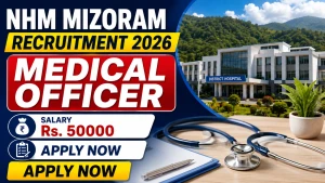NHM Mizoram Medical Officer Recruitment 2026 - Apply Online NHM Mizoram Medical Officer Recruitment 2026 - Apply Online