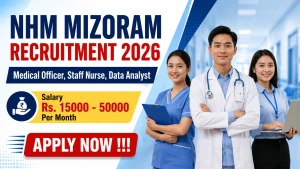 NHM Mizoram Recruitment 2026 - Apply Offline for Medical Officer, Staff Nurse, and More Posts NHM Mizoram Recruitment 2026 - Apply Offline for Medical Officer, Staff Nurse, and More Posts