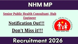 NHM MP Recruitment 2026 - Apply Online for Senior Public Health Consultant, Hub Engineer Posts