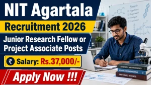 NIT Agartala Recruitment 2026 - Apply Online for Junior Research Fellow or Project Associate Posts NIT Agartala Recruitment 2026 - Apply Online for Junior Research Fellow or Project Associate Posts