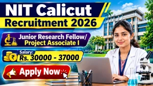 NIT Calicut Recruitment 2026 - Apply Online for Junior Research Fellow/ Project Associate I Posts