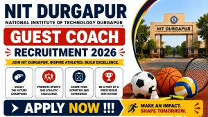 NIT Durgapur Guest Coach Recruitment 2026 - Apply Offline