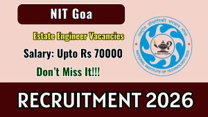 NIT Goa Estate Engineer Recruitment 2026 - Apply Online