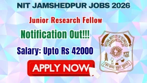 NIT Jamshedpur Junior Research Fellow Recruitment 2026 - Apply Online