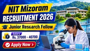 NIT Mizoram Junior Research Fellow Recruitment 2026 - Apply Online