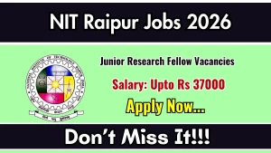 NIT Raipur Junior Research Fellow Recruitment 2026 - Apply Online NIT Raipur Junior Research Fellow Recruitment 2026 - Apply Online