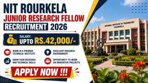 NIT Rourkela Junior Research Fellow Recruitment 2026 - Apply Online NIT Rourkela Junior Research Fellow Recruitment 2026 - Apply Online