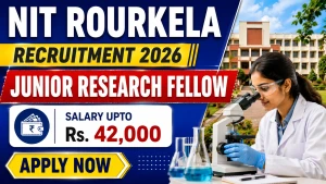 NIT Rourkela Junior Research Fellow Recruitment 2026 - Apply Online