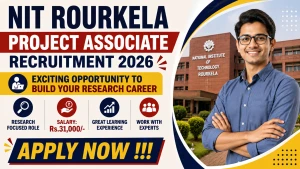 NIT Rourkela Project Associate Recruitment 2026 - Apply Online NIT Rourkela Project Associate Recruitment 2026 - Apply Online
