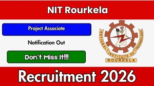 NIT Rourkela Project Associate Recruitment 2026 - Apply Online NIT Rourkela Project Associate Recruitment 2026 - Apply Online