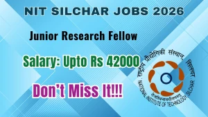 NIT Silchar Junior Research Fellow Recruitment 2026 - Apply Offline NIT Silchar Junior Research Fellow Recruitment 2026 - Apply Offline