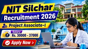 NIT Silchar Project Associate I Recruitment 2026 - Apply Online NIT Silchar Project Associate I Recruitment 2026 - Apply Online