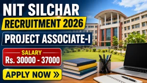 NIT Silchar Project Associate I Recruitment 2026 - Apply Online