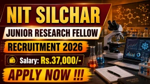 NIT Silchar Junior Research Fellow Recruitment 2026 - Apply Online NIT Silchar Junior Research Fellow Recruitment 2026 - Apply Online