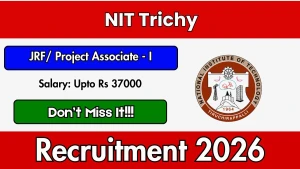 NIT Trichy Junior Research Fellow / Project Associate - I Recruitment 2026 - Apply Online NIT Trichy Junior Research Fellow / Project Associate - I Recruitment 2026 - Apply Online