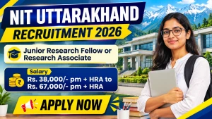 NIT Uttarakhand Recruitment 2026 - Apply Online for Junior Research Fellow or Research Associate Posts