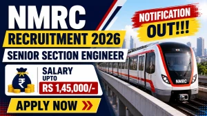 NMRC Senior Section Engineer Recruitment 2026 Notification Out - Apply Offline for 34 Posts NMRC Senior Section Engineer Recruitment 2026 Notification Out - Apply Offline for 34 Posts
