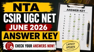 NTA CSIR UGC NET June Answer Key 2026 - Download Link, Dates & Steps
