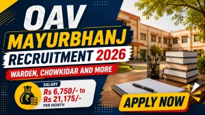 OAV Mayurbhanj Recruitment 2026 - Apply Offline for Warden, Chowkidar and More Posts