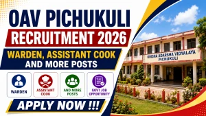 OAV Pichukuli Recruitment 2026 - Apply Offline for Warden, Assistant Cook and More Posts OAV Pichukuli Recruitment 2026 - Apply Offline for Warden, Assistant Cook and More Posts